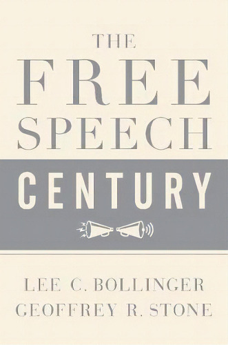 The Free Speech Century, De Geoffrey R. Stone. Editorial Oxford University Press Inc En Inglés