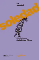 Comprar Libro La Soledad Dibujada Por Julio Cesar Perez - Perez, ...