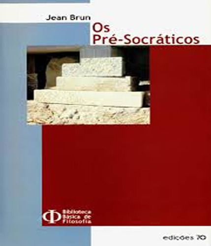 Pre   Socraticos, Os: Pre   Socraticos, Os, De Brun, Jean. Editora Edicoes 70 (almedina), Capa Mole, Edição 1 Em Português