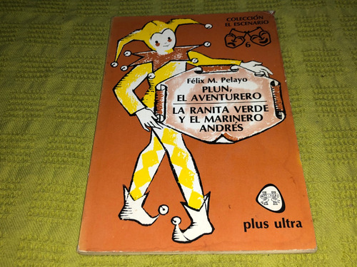 Plun, El Aventurero - Félix M. Pelayo - Plus Ultra