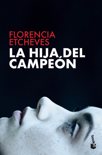 La Hija Del Campeón, De Florencia Etcheves. Serie N/a Editorial Booket, Tapa Blanda En Español, 2020