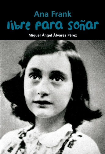 Libro - Libre Para Soñar. Ana Frank 