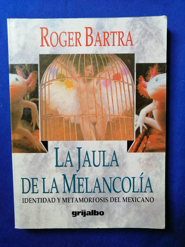 Libro La Jaula De La Melancolía Roger Bartra 