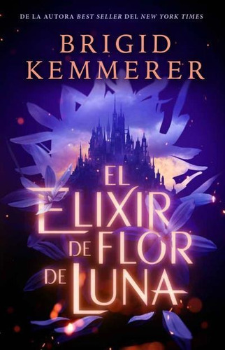 El Elixir De Flor De Luna - Kemmerer, Brigid  - *