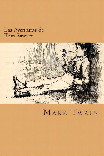 Las Aventuras De Tom Sawyer (spanish Edition), De Twain, Mark. Editorial Createspace, Tapa Blanda En Español