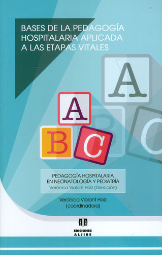 Bases De La Pedagogía Hospitalaria Aplicada A Las Etapas Vitales, De Verónica Violant Holz. Editorial Intermilenio, Tapa Blanda, Edición 2015 En Español