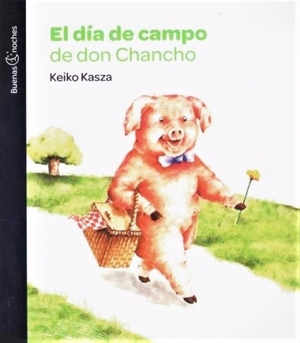 El Dia De Campo De Don Chancho - Keiko Kasza