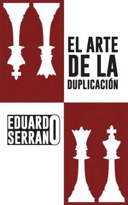 Libro El Arte De La Duplicacion - Eduardo Serrano