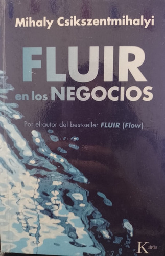 Fluir En Los Negocios. Mihaly Csikszentmihalyi