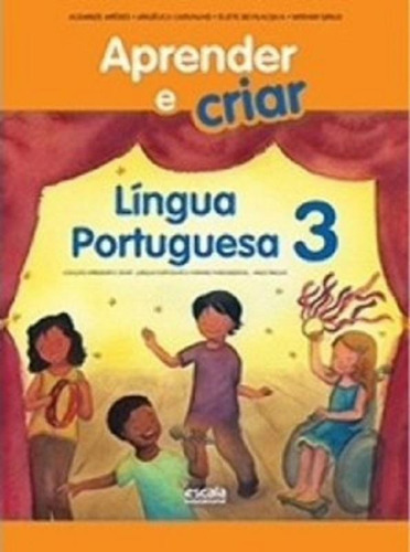 Aprender E Criar Lingua Portuguesa - 3 Ano - Escala Educacional, De Albanize Aparecida Aredes Neves. Editora Escala Educacional, Capa Mole Em Português