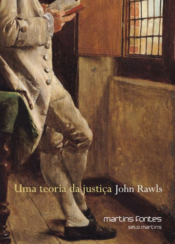 Uma Teoria Da Justiça: Coleçao Justiça E Direito, De Rawls, John. Editora Martins Editora, Capa Mole, Edição 4ªedição - 2016 Em Português