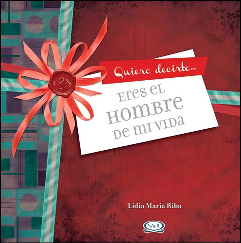 Eres El Hombre De Mi Vida, De Lidia María Riba. Editorial Vr Editoras, Tapa Dura En Español, 2012