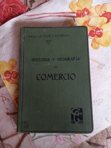 Historia Y Geografía Del Comercio Eulogio Alvear Y Quiroga 