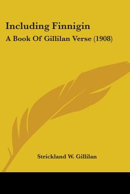 Libro Including Finnigin: A Book Of Gillilan Verse (1908)...