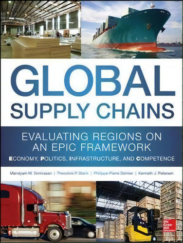 Global Supply Chains: Evaluating Regions On An Epic Framework - Economy, Politics, Infrastructure..., De Philippe-pierre Dornier. Editorial Mcgraw Hill Education Europe, Tapa Dura En Inglés