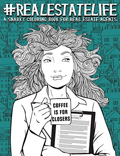 Real Estate Life A Snarky Coloring Book For Real Estate Agen