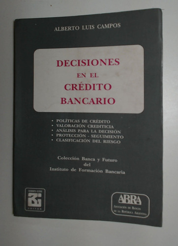 Decisiones En El Credito Bancario - Campos, Alberto Luis