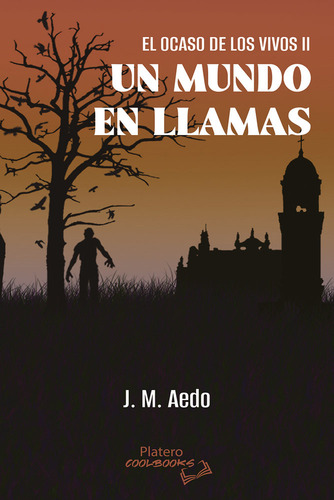 El Ocaso De Los Vivos Ii: Un Mundo En Llamas, De Aedo, J.m.. Editorial Platero Ediciones En Español, 2025