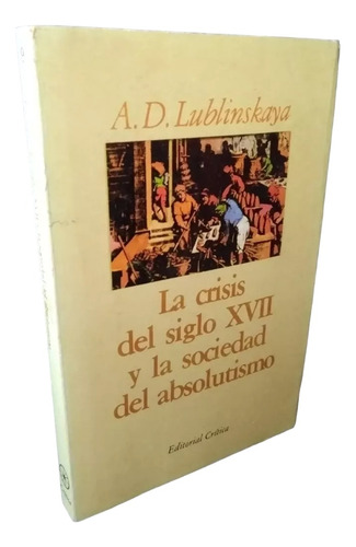 La Crisis Del Siglo Xvii Y La Sociedad Del Absolutismo (Usado)