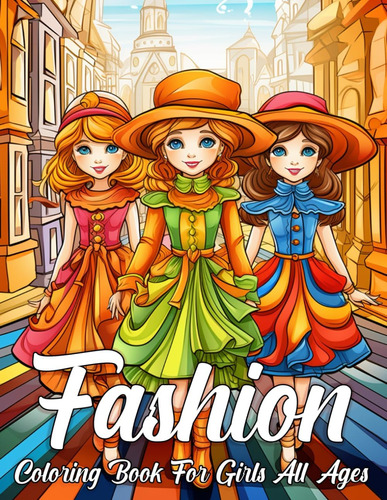 Libro: Fashion Coloring Book For Girls All Ages: Stylish Col