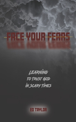 Libro Face Your Fears: Learning To Trust God In Scary Tim...