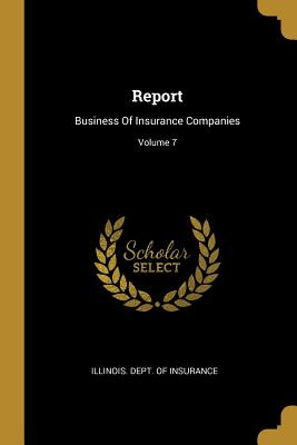 Libro Report: Business Of Insurance Companies; Volume 7 -...