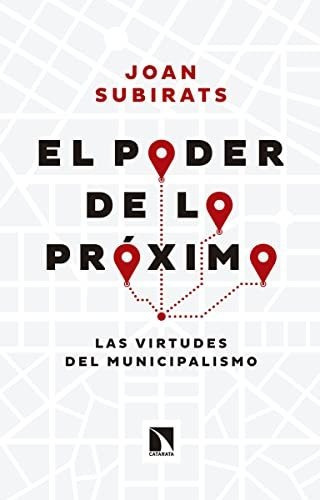 Libro El Poder De Lo Proximo Las Virtudes Del Municipalismod