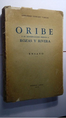 Libro Oribe Y Su Significacion Frente A Rozas Y Rvera 