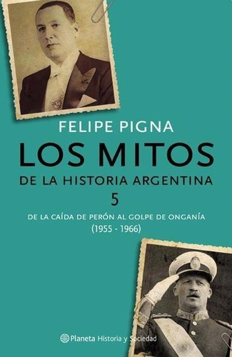 Mitos De La Historia Argentina 5 Felipe Pigna Planeta