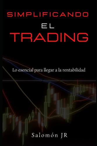 Libro: Simplificando El Trading (spanish Edition)
