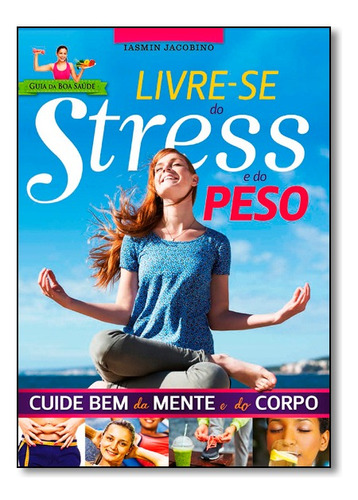 Livre-se Do Stress E Do Peso: Cuide Bem Da Mente E Do Corpo, De Iasmin  Jacobino. Editora Duetto Editorial Ediouro Em Português