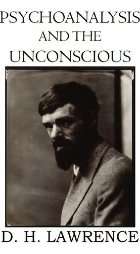 Psychoanalysis And The Unconscious, De D H Lawrence. Editorial Spastic Cat Press, Tapa Blanda En Inglés
