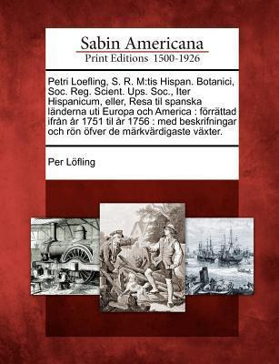 Libro Petri Loefling, S. R. M - Per L Fling