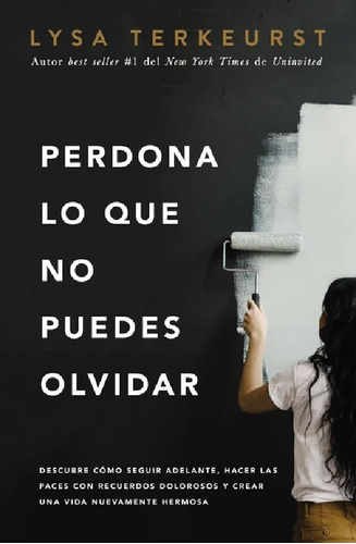 Perdona Lo Que No Puedes Olvidar, Lisa Terkeurst