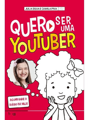 Quero Ser Uma Youtuber Acompanhe O Diário Da Mila!: Quero Ser Uma Youtuber Acompanhe O Diário Da Mila!, De Silva, Julia. Editora Ciranda Cultural, Capa Mole, Edição 1 Em Português