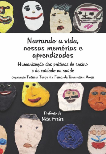 Narrando a vida, nossas memórias e aprendizados: Humanização no ensino e na assistência, de Tempski, Patrícia. Editora Atheneu Ltda, capa mole em português, 2015