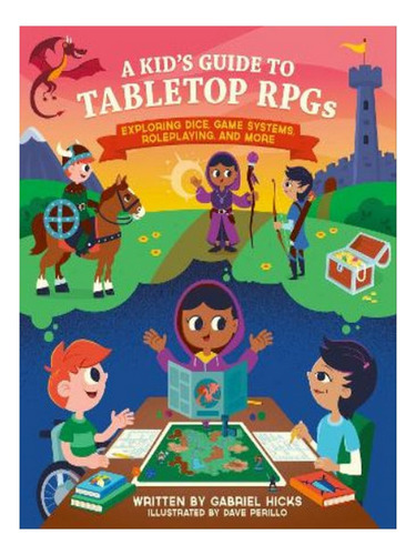 A Kid's Guide To Tabletop Rpgs - Gabriel Hicks. Eb06