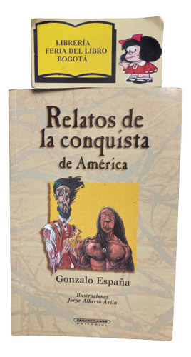 Relatos De La Conquista De América - Gonzalo España - 1999
