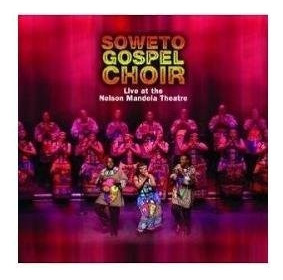 Soweto Gospel Choir Live At The Nelson Mandela Theatre Cd