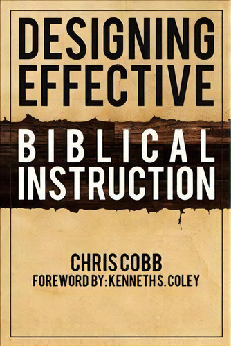 Designing Effective Biblical Instruction, De Chris Cobb. Editorial Westbow Press, Tapa Blanda En Inglés