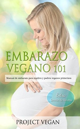 Libro : Embarazo Vegano 101: Manual De Embarazo Para Madr...