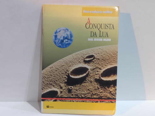Livro A Conquista Da Lua - Com Suplemento ( Saul Seiguer )