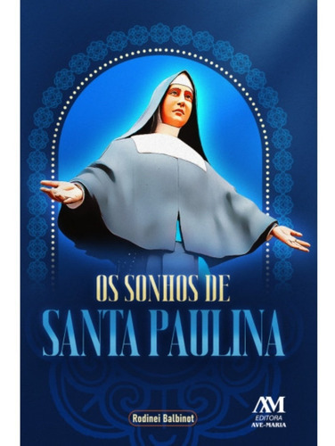 Os Sonhos De Santa Paulina: Não, De Rodinei Balbinot. Série Não, Vol. Único. Editora Ação Social Claretiana, Capa Mole, Edição 1 Em Português, 2022