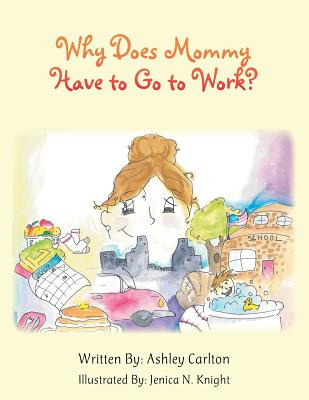 Libro Why Does Mommy Have To Go To Work? - Carlton, Ashley