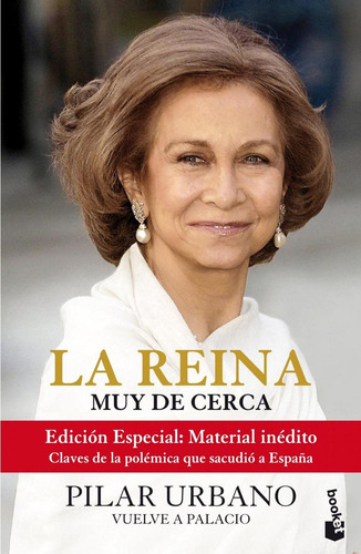 Libro: La Reina Muy De Cerca. Pilar Urbano. Booket