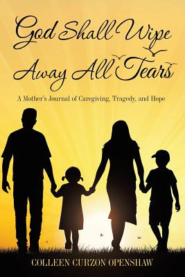 Libro God Shall Wipe Away All Tears: A Mother's Journal O...