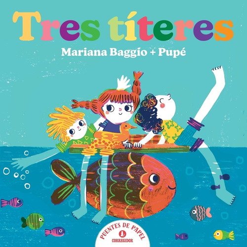 Libro Tres Titeres - Puentes De Papel, de Baggio, Mariana. Editorial CORREGIDOR, tapa blanda en español