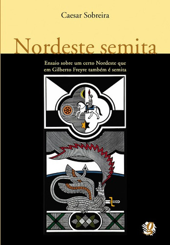 Nordeste semita: ensaio sobre um certo nordeste que em Gilberto Freyre também é semita, de Sobreira, Caesar. Série Gilberto Freyre Editora Grupo Editorial Global, capa mole em português, 2010