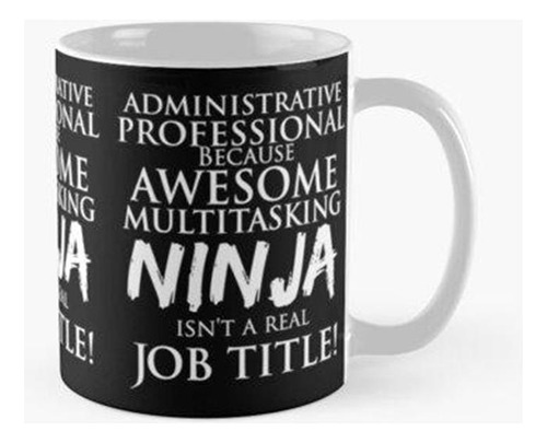 Taza ¡profesional Administrativo Porque Impresionante Ninja 