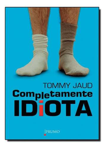 Completamente Idiota, De Tommy Jaud. Editora Prumo Em Português